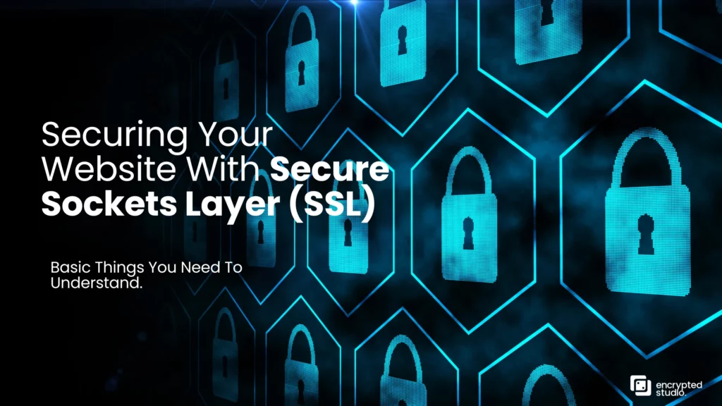 Securing Your Website With Secure Sockets Layer (SSL)